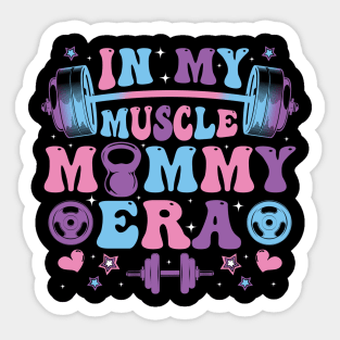 In My Muscle Mommy Era Gym Workout Fitness Women Girl Sticker